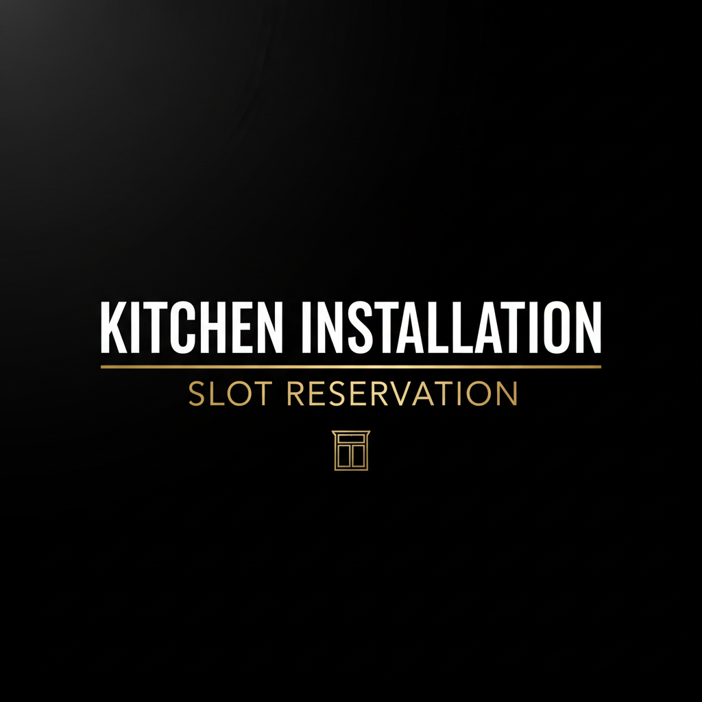 Kitchen Installation Slot Reservation