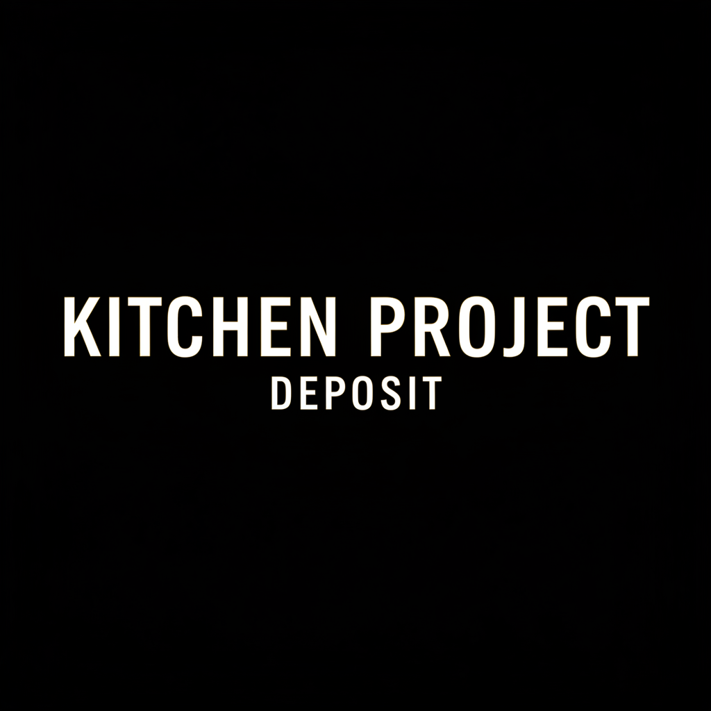 Kitchen Project Deposit