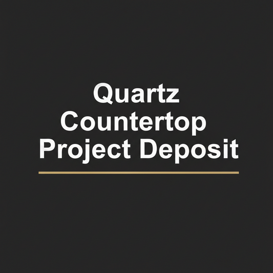 Quartz Countertop Project Deposit